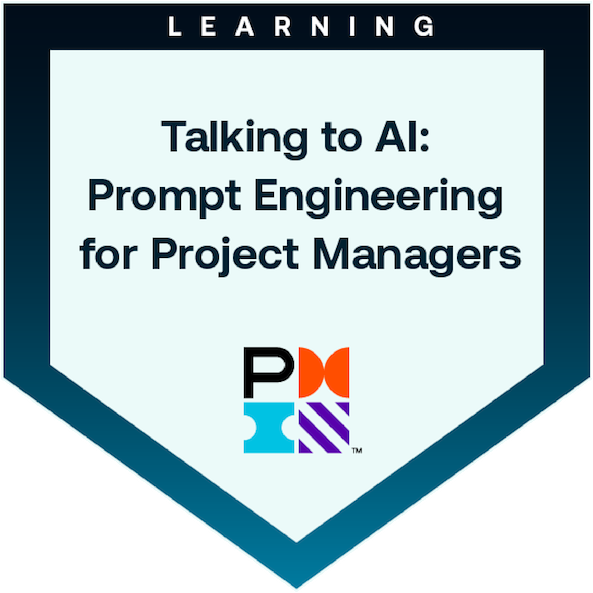 Talking to AI: Prompt Engineering for Project Managers badge